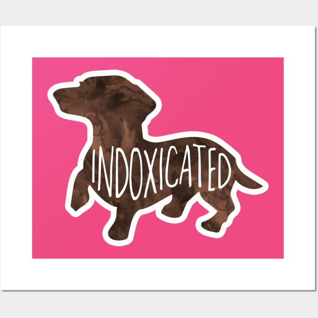 Indoxicated - Dachshund, doxie, funny saying Wall Art by Shana Russell